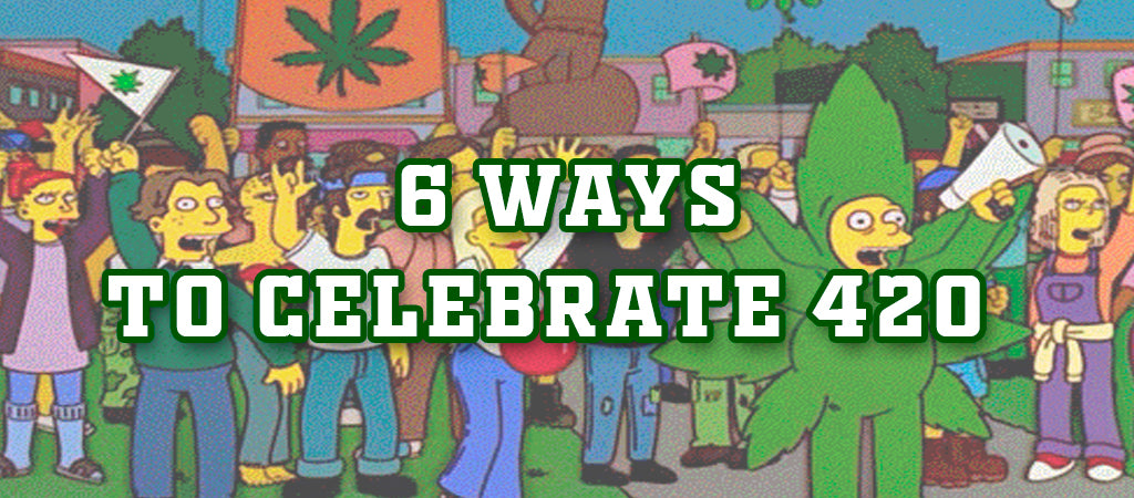 How To Celebrate 420?