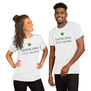 Keep Blazing Stay Amazing Unisex T-Shirt